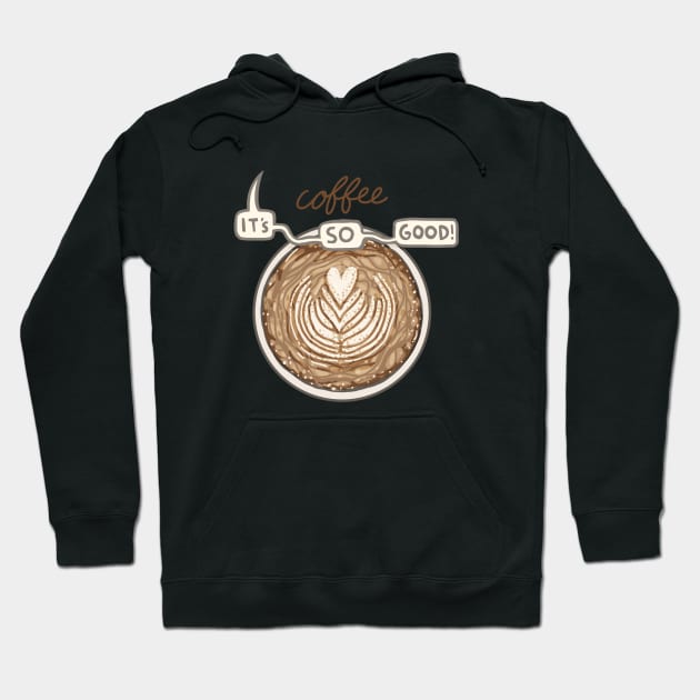 It's so good Hoodie by Coffee Hotline